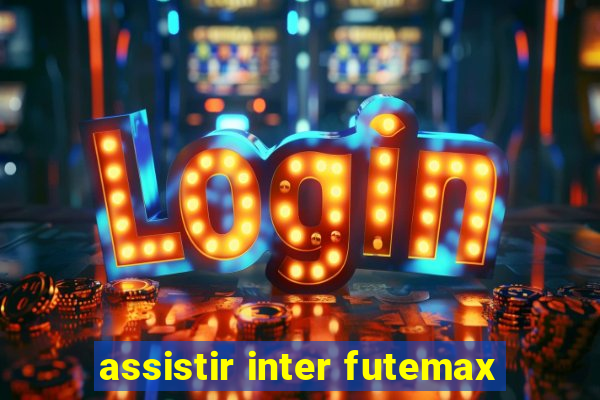 assistir inter futemax